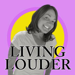 Living Louder