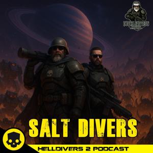 Saltdivers: A Helldivers 2 Podcast by Dutch Butters