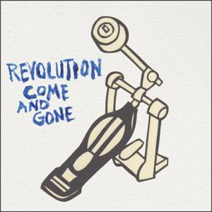 Revolution Come and Gone