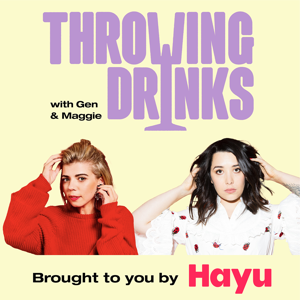 Throwing Drinks With Gen and Maggie