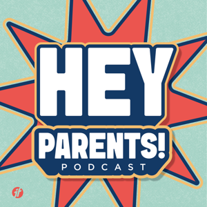 Hey Parents! Podcast