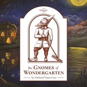 The Gnomes of Wondergarten by Nathaniel Santa Cruz
