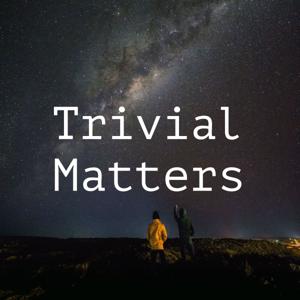 Trivial Matters