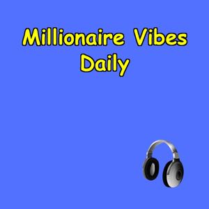 Millionaire Vibes Daily | Mindset First, Wealth Next