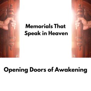 Memorials That Speak in Heaven – Opening Doors of Awakening