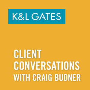 K&L Gates Client Conversations with Craig Budner