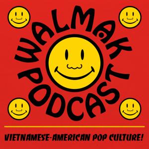 Walmak Podcast: Vietnamese-American Popular Culture
