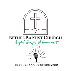 Bethel Baptist Church | Making Disciples & Advancing the Gospel