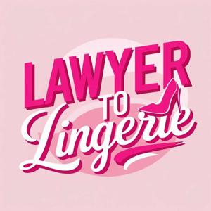 Lawyer to Lingerie