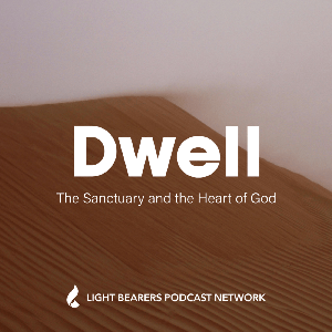 DWELL: The Sanctuary and the Heart of God