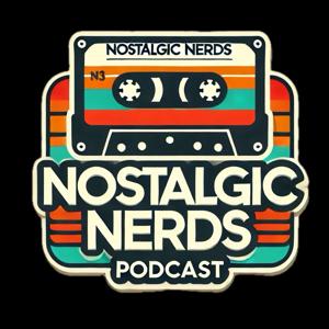 The Nostalgic Nerds Podcast