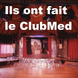 Ils ont fait le ClubMed
