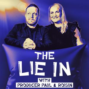 The Lie In With Producer Paul and Roisin