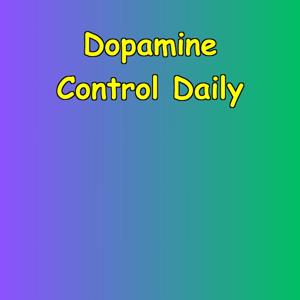 Dopamine Control Daily