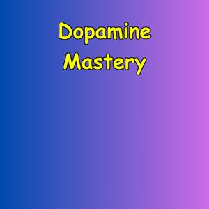 Dopamine Mastery