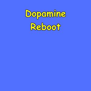 Dopamine Reboot