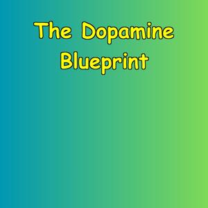 The Dopamine Blueprint