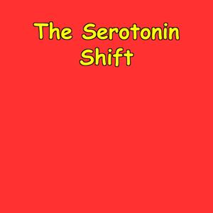 The Serotonin Shift