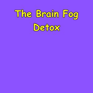 The Brain Fog Detox