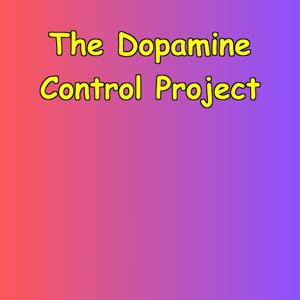 The Dopamine Control Project