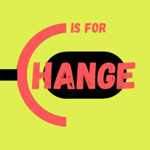 C is for Change