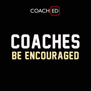Coaches, Be Encouraged.