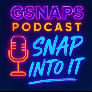 Gsnaps Podcast: Snap Into It
