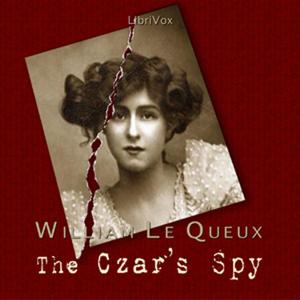 The Czar's Spy by William Le Queux.