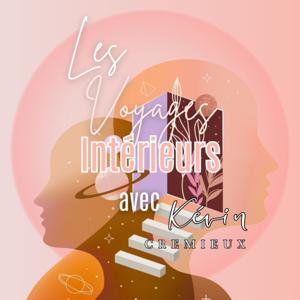 Les Voyages intérieurs avec Kevin Crémieux
