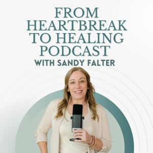 From Heartbreak to Healing Podcast