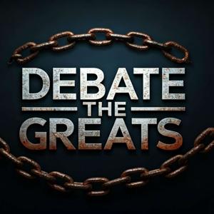 Debate The Greats Podcast