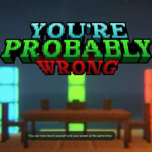 You're Probably Wrong