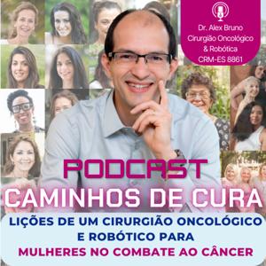 Caminhos de Cura: Lições de um Cirurgião Oncológico e Robótico para Mulheres no Combate ao Câncer