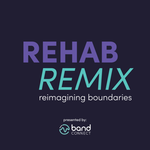 Rehab Remix: Reimagining Boundaries