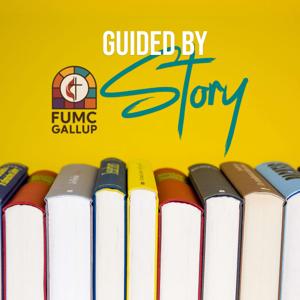 First UMC Gallup - Guided by Story