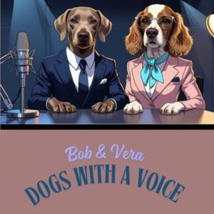 Bob And Vera : Dogs With A Voice