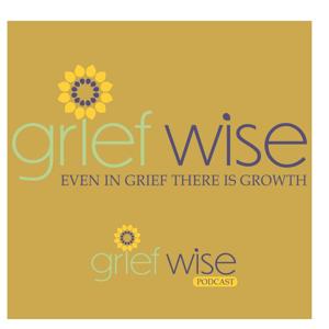 Grief Wise & Grief Whys Podcast