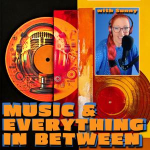 Music and Everything In Between with Sunny 🎶🎙
