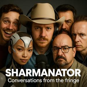 The Sharmanator: Conversations from the Fringe