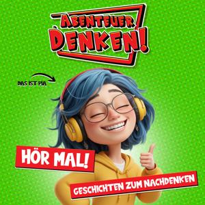 Hör mal! – Geschichten & Entspannung – Abenteuer Denken!