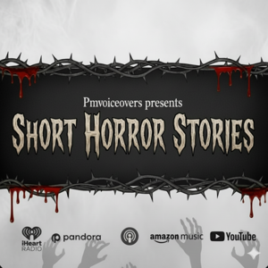 PMvoiceovers Presents Short Horror Stories
