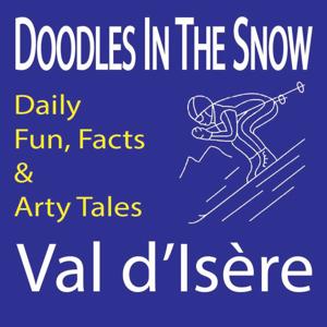 Val d’Isère Podcast : Doodles in the Snow : Skiing, Daily Fun, Facts and Arty Tales.