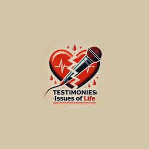 Testimonies: Issues of Life