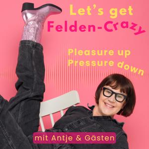 Let's get Felden-Crazy - Pressure down, Pleasure up
