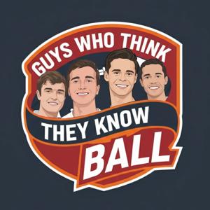 Guys Who Think They Know Ball