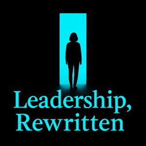 Leadership, Rewritten Podcast