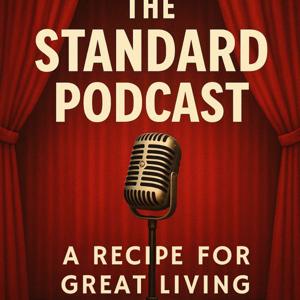 The Standard Podcast - A Recipe For Great Living