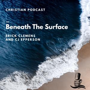 Beneath The Surface with Erick Clemens and CJ Epperson by Erick Clemens and CJ Epperson