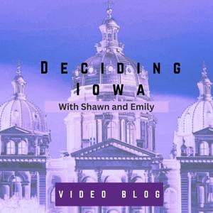 Deciding Iowa with Shawn and Emily