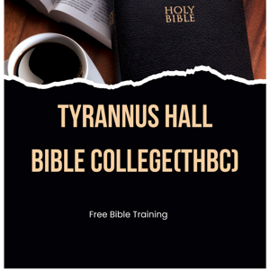 TYRANNUS HALL BIBLE COLLEGE(THBC)